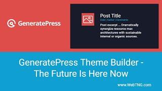 GeneratePress Theme Builder: The Future Is Here Now