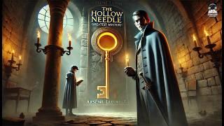 ️ The Hollow Needle: Further Adventures of Arsène Lupin  A Maurice Leblanc Mystery Classic!