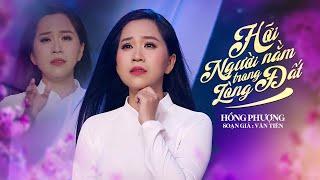 HỠI NGƯỜI NẰM TRONG LÒNG ĐẤT - HỒNG PHƯỢNG | MV OFFICIAL | Hỡi người nằm trong lòng đất 