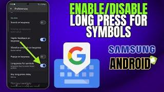 How to Enable/Disable Long Press for Symbols on Gboard - Android or Samsung Galaxy Phone