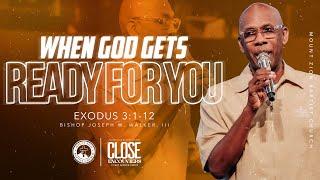 CLOSE ENCOUNTERS | PART 3 | WHEN GOD GETS READY FOR YOU
