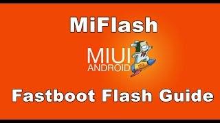 Xiaomi : How to Flash Mi ROM in Fastboot Mode by using MiFlash Tool