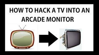 how to hack a TV into an ARCADE monitor