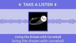 living the dream with curveball | Living the Dream with Curveball