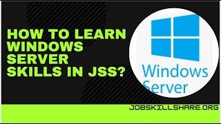 How to learn Windows Server skills using jobskillshare platform?