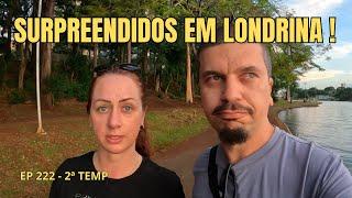 FOMOS RECEBIDOS ASSIM EM LONDRINA, A PEQUENA LONDRES - EP 222 - 2ª TEMP