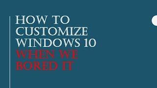 How to customize windows 10