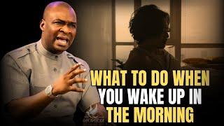 WHAT TO ALWAYS DO WHEN YOU WAKE UP EVERY MORNING || APOSTLE JOSHUA SELMAN