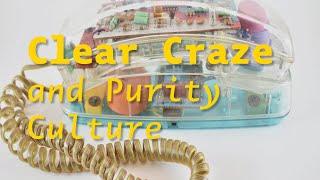Clear Craze part 2: Connection with Purity Culture