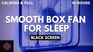 Box fan white noise with black screen / Sleep well with 10 hours of smooth calming sleep sounds