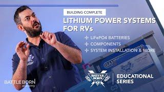 Building Complete Lithium Power Systems for RVs | Battle Born Educational Series