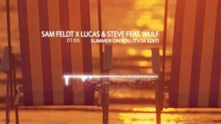 Sam Feldt x Lucas & Steve feat. Wulf - Summer On You (TVTA Edit)