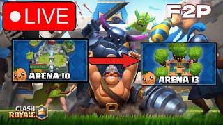 ARENA 10 To ARENA 13 LIVE RANK CLIMB - CLASH ROYALE LIVE