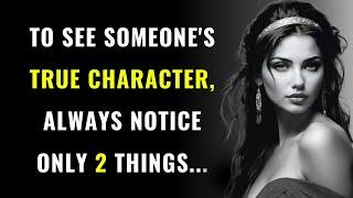 To See Someone's TRUE CHARACTER, Notice Only Two Things.. | Psychology Quotes