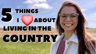 5 Things I LOVE About Living In The Country