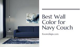 What Color Wall Goes with Navy Couch?