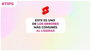 Los PEORES ERRORES del liderazgo | Cómo LIDERAR personas [2/2] #liderazgo