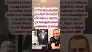 HALÜK LEVENT GAMZE ÖZÇELİK İÇİN YAPILAN OLUMSUZ YORUMLARA ÖZÇELİK'E DESTEK VERD#haluklevent#insanlık