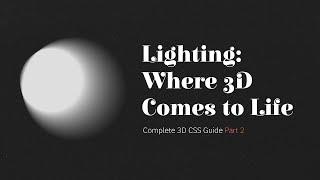 Where is the light? Complete 3D CSS Guide, Part 2