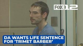 Multnomah County DA to seek life sentence for ‘TriMet Barber’