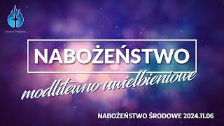 2024-11-06 – Nabożeństwo środowe – modlitewno-uwielbieniowe