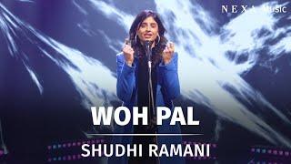 Woh Pal  | Shudhi Ramani | NEXA Music Season 3 | Official Music Video @nexamusicofficial