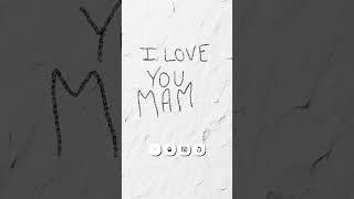 I LOVE YOU MAMA ️️