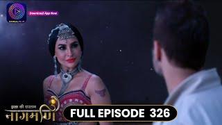 Ishq Ki Dastaan Naagmani | Full Episode 326 | Dangal TV