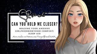 ASMR| Comforting Your Anxious Girlfriend [Sleep Aid] [Reverse Comfort] [Girlfriend Roleplay]