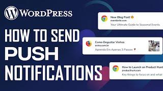 How To Send Push Notification Using WordPress - 2024 Tutorial