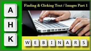 AutoHotkey Webinar 09/2019 Hour 1 Finding and Clicking text