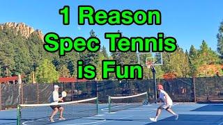 One Reason Why Spec Tennis Is Fun