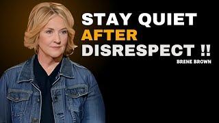 Stay Quiet After Disrespect | BRENE BROWN MOTIVATIONAL SPEECH