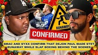 Smac and Syxx Confirm that Dejon Paul Made Stet Runaway While Slap Boxing Behind the Scenes