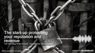 The start-up protecting your reputation and revenue