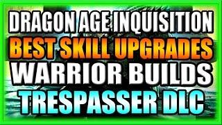 Dragon Age Inquisition - Best New Skill Upgrades for Warrior Builds! - Part 1 of 3 - Trespasser DLC