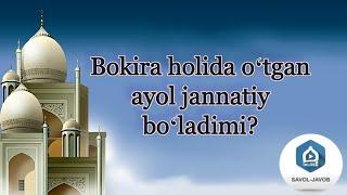 Bokira holida oʻtgan qiz jannatiy boʻladimi? | Shayx Sodiq Samarqandiy