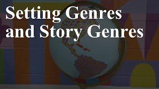 Setting Genres and Story Genres | Weaving Worlds