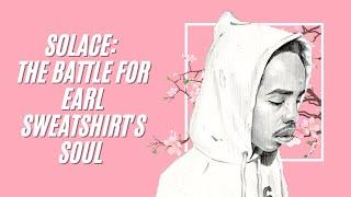 Solace: The Battle for Earl Sweatshirt's Soul