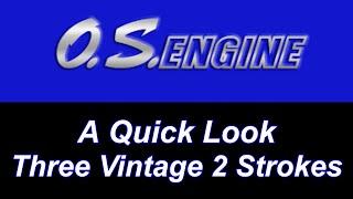 A Quick Look Three Vintage OS 2 Strokes