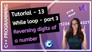 C++ FOR BEGINNERS (2020) What is while loop, How to reverse digits of a number PROGRAMMING TUTORIAL