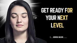 GET READY FOR YOUR NEXT LEVEL || INSPIRATIONAL SPEECH BY MUNIBA MAZARI ||