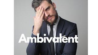 Word of the Day: Ambivalent