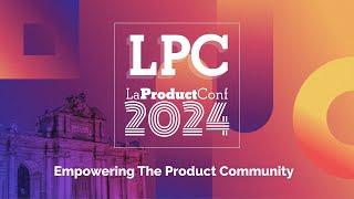 La Product Conf Madrid 2024: así fue la 5ª Edición del mayor evento de Producto Digital en España