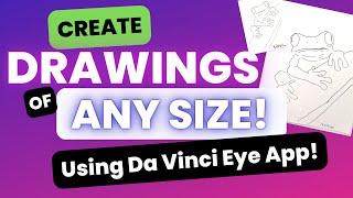 Setting up Da Vinci Eye to create artwork of ANY size!