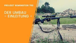 Remington 700 Umbau - Teil 1 - Einleitung