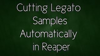 Cutting Legato Samples Automatically in Reaper