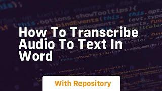 how to transcribe audio to text in word