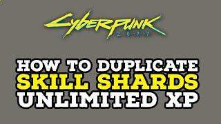 How To Duplicate Skill Shards Unlimited XP in Cyberpunk 2077