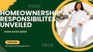 Homeownership Responsibilities Unveiled: Home Buyer Series